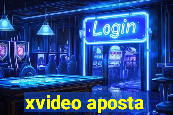 xvideo aposta